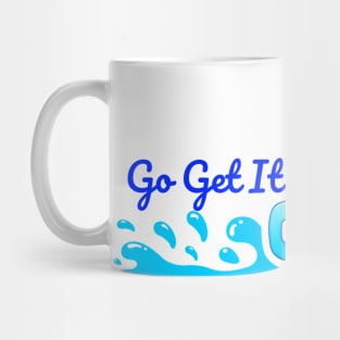 Go Get It Out Of The Ocean Mug